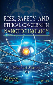 Title: Risk, Safety, and Ethical Concerns in Nanotechnology / Edition 1, Author: Madhuri Sharon