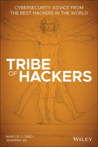 Title: Tribe of Hackers: Cybersecurity Advice from the Best Hackers in the World, Author: Marcus J. Carey
