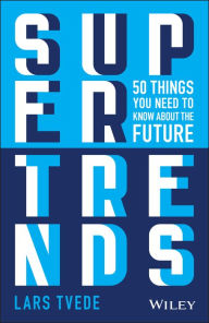 Free pdf book download link Supertrends: 50 Things you Need to Know About the Future 9781119646839 iBook MOBI PDB (English literature) by Lars Tvede