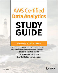 Title: AWS Certified Data Analytics Study Guide: Specialty (DAS-C01) Exam / Edition 1, Author: Asif Abbasi