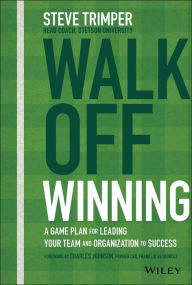 Pdf it books free download Walk Off Winning: A Game Plan for Leading Your Team and Organization to Success (English literature) CHM RTF by Steve Trimper 9781119652205