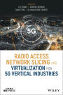 Radio Access Network Slicing and Virtualization for 5G Vertical Industries