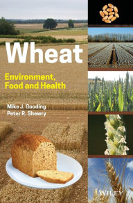 Title: Wheat: Environment, Food and Health, Author: Mike J. Gooding