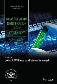 Title: Disaster Victim Identification in the 21st Century: A US Perspective, Author: John A. Williams