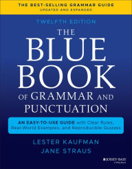 Title: The Blue Book of Grammar and Punctuation: An Easy-to-Use Guide with Clear Rules, Real-World Examples, and Reproducible Quizzes, Author: Lester Kaufman