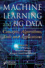 Machine Learning and Big Data: Concepts, Algorithms, Tools and Applications
