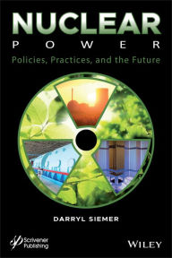 Title: Nuclear Power: Policies, Practices, and the Future / Edition 1, Author: Darryl Siemer