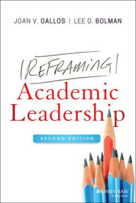 Title: Reframing Academic Leadership / Edition 2, Author: Joan V. Gallos