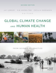 Title: Global Climate Change and Human Health: From Science to Practice / Edition 2, Author: Jay Lemery