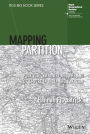 Mapping Partition: Politics, Territory and the End of Empire in India and Pakistan