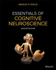 Title: Essentials of Cognitive Neuroscience / Edition 2, Author: Bradley R. Postle