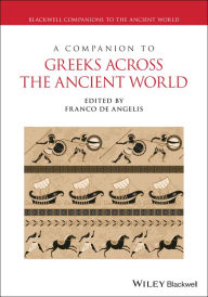 Title: A Companion to Greeks Across the Ancient World, Author: Franco De Angelis