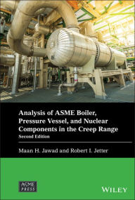 Title: Analysis of ASME Boiler, Pressure Vessel, and Nuclear Components in the Creep Range, Author: Maan H. Jawad