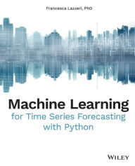 Title: Machine Learning for Time Series Forecasting with Python, Author: Francesca Lazzeri