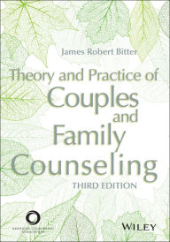 Title: Theory and Practice of Couples and Family Counseling, Author: James Robert Bitter