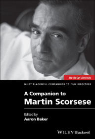 Title: A Companion to Martin Scorsese, Author: Aaron Baker