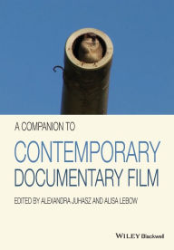 Title: A Companion to Contemporary Documentary Film, Author: Alexandra Juhasz