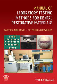 Title: Manual of Laboratory Testing Methods for Dental Restorative Materials, Author: Paromita Mazumdar