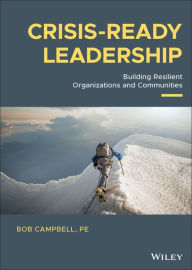 Title: Crisis-ready Leadership: Building Resilient Organizations and Communities, Author: Bob Campbell
