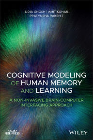 Title: Cognitive Modeling of Human Memory and Learning: A Non-invasive Brain-Computer Interfacing Approach, Author: Lidia Ghosh