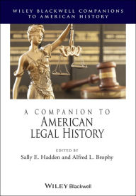 Title: A Companion to American Legal History / Edition 1, Author: Sally E. Hadden