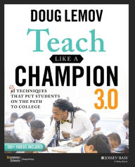 Title: Teach Like a Champion 3.0: 63 Techniques that Put Students on the Path to College, Author: Doug Lemov