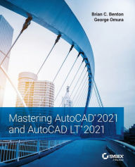 Title: Mastering AutoCAD 2021 and AutoCAD LT 2021, Author: Brian C. Benton