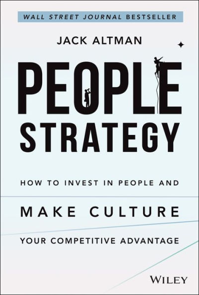 People Strategy: How to Invest in People and Make Culture Your Competitive Advantage