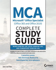 Title: MCA Microsoft Office Specialist (Office 365 and Office 2019) Complete Study Guide: Word Exam MO-100, Excel Exam MO-200, and PowerPoint Exam MO-300, Author: Eric Butow