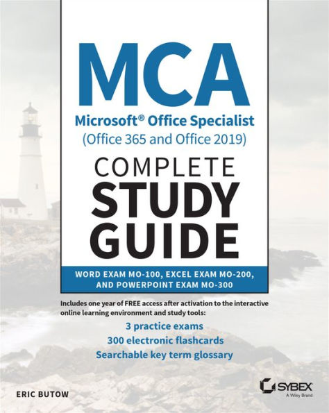 MCA Microsoft Office Specialist (Office 365 and Office 2019) Complete Study Guide: Word Exam MO-100, Excel Exam MO-200, and PowerPoint Exam MO-300