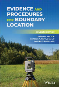 Title: Evidence and Procedures for Boundary Location, Author: Donald A. Wilson