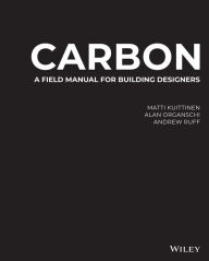 Title: Carbon: A Field Manual for Building Designers, Author: Matti Kuittinen