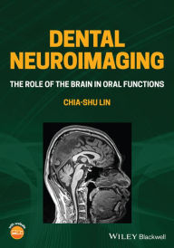 Title: Dental Neuroimaging: The Role of the Brain in Oral Functions, Author: Chia-shu Lin