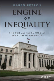 Title: Engine of Inequality: The Fed and the Future of Wealth in America, Author: Karen Petrou