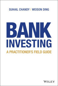 Title: Bank Investing: A Practitioner's Field Guide, Author: Suhail Chandy