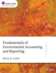 Title: Fundamentals of Governmental Accounting and Reporting / Edition 1, Author: Bruce W. Chase