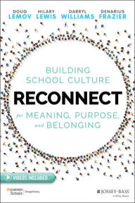 Title: Reconnect: Building School Culture for Meaning, Purpose, and Belonging, Author: Doug Lemov