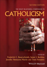 Title: The Wiley Blackwell Companion to Catholicism, Author: Frederick C. Bauerschmidt