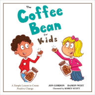 Title: The Coffee Bean for Kids: A Simple Lesson to Create Positive Change, Author: Jon Gordon