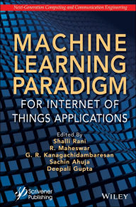Title: Machine Learning Paradigm for Internet of Things Applications, Author: Shalli Rani