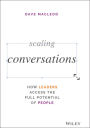 Scaling Conversations: How Leaders Access the Full Potential of People