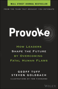 Title: Provoke: How Leaders Shape the Future by Overcoming Fatal Human Flaws, Author: Geoff Tuff