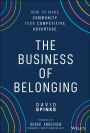 The Business of Belonging: How to Make Community your Competitive Advantage