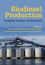 Title: Biodiesel Production: Feedstocks, Catalysts, and Technologies, Author: Samuel Lalthazuala Rokhum
