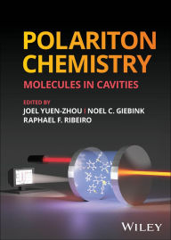 Title: Polariton Chemistry: Molecules in Cavities, Author: Joel Yuen-Zhou
