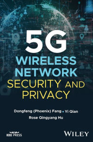 Title: 5G Wireless Network Security and Privacy, Author: DongFeng Fang