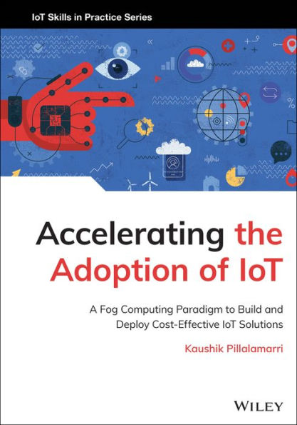 Accelerating the Adoption of IoT: A Fog Computing Paradigm to Build and Deploy Cost-Effective IoT Solutions