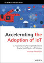 Accelerating the Adoption of IoT: A Fog Computing Paradigm to Build and Deploy Cost-Effective IoT Solutions