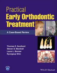 Title: Practical Early Orthodontic Treatment: A Case-Based Review, Author: Thomas E. Southard