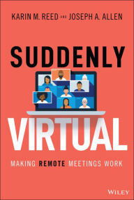 Title: Suddenly Virtual: Making Remote Meetings Work, Author: Karin M. Reed